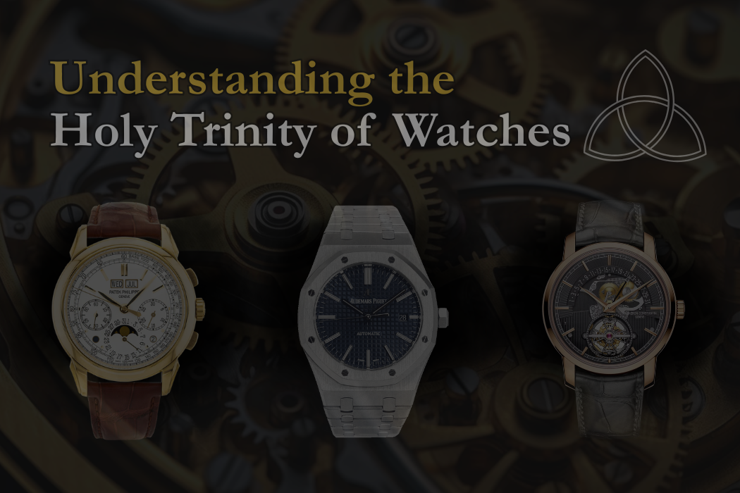 The Holy Trinity of Watches